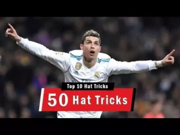 Video: Top 10 Cristiano Ronaldo Hat Tricks